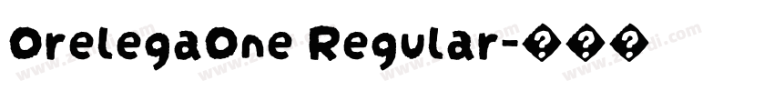OrelegaOne Regular字体转换 OrelegaOne Regular字体转换